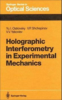 Holographic Interferometry in Experimental Mechanics - Yuri I. Ostrovsky, Valeri P. Shchepinov, Viktor V. Yakovlev