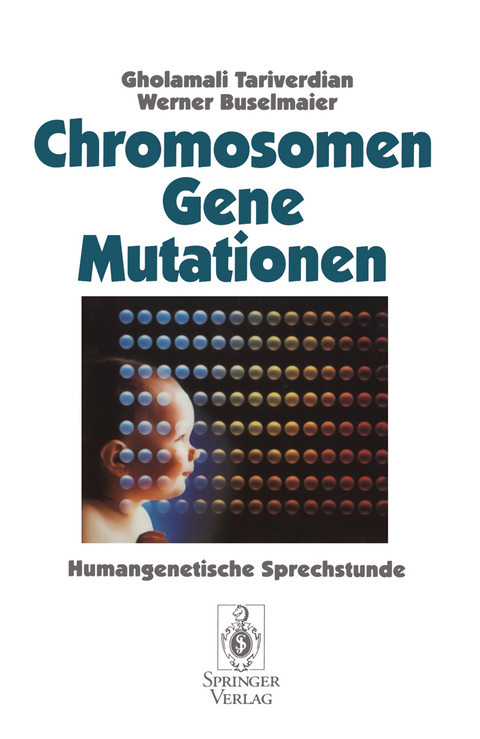 Chromosomen, Gene, Mutationen - Gholamali Tariverdian, Werner Buselmaier