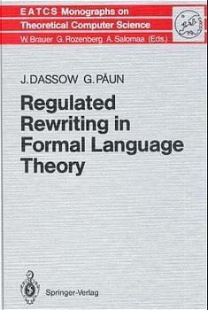 Regulated Rewriting in Formal Language Theory - Jürgen Dassow, Gheorghe Paun