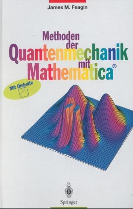 Methoden der Quantenmechanik und Mathematica (R) - James M. Feagin