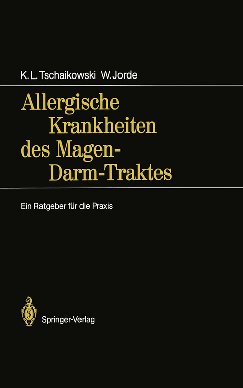 Allergische Krankheiten des Magen-Darm-Traktes - Karl L. Tschaikowski, Wolfgang Jorde