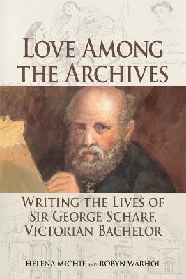 Love Among the Archives - Helena Michie, Robyn Warhol