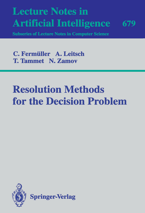 Resolution Methods for the Decision Problem - C. Fermüller, A. Leitsch, Tanel Tammet, Nail Zamov