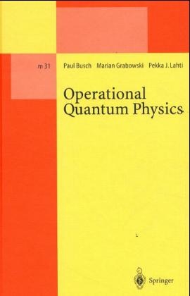 Operational Quantum Physics - Paul Busch, Marian Grabowski, Pekka J. Lahti