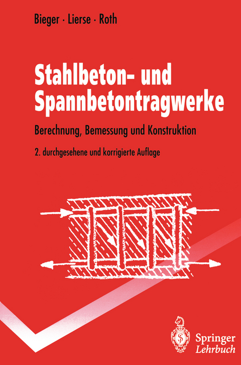 Stahlbeton- und Spannbetontragwerke - Klaus-Wolfgang Bieger, Jürgen Lierse, Jürgen Roth