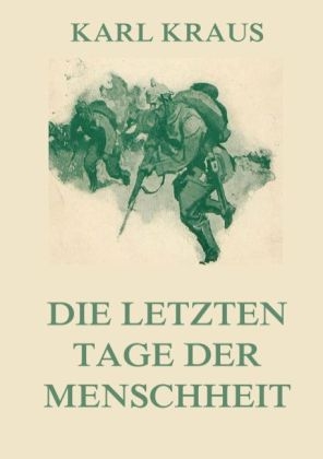 Die letzten Tage der Menschheit - Karl Kraus