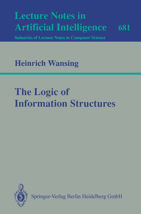 The Logic of Information Structures - Heinrich Wansing