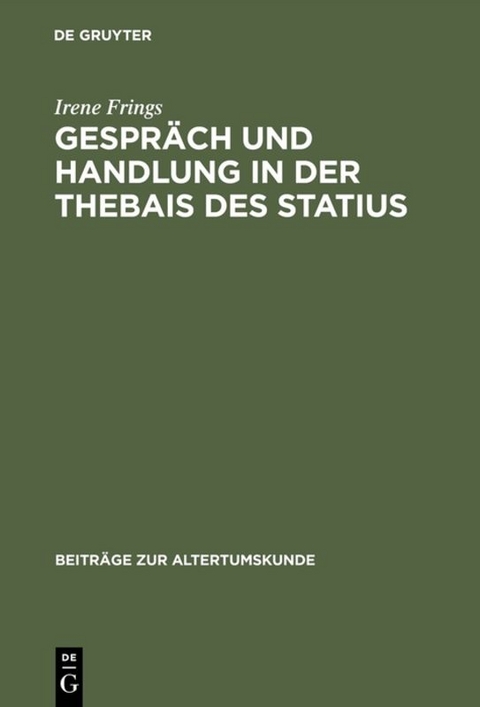 Gespräch und Handlung in der Thebais des Statius - Irene Frings