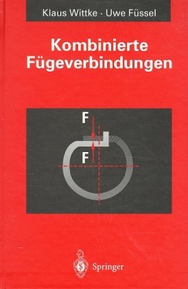 Kombinierte Fügeverbindungen - Klaus Wittke, Uwe Füssel