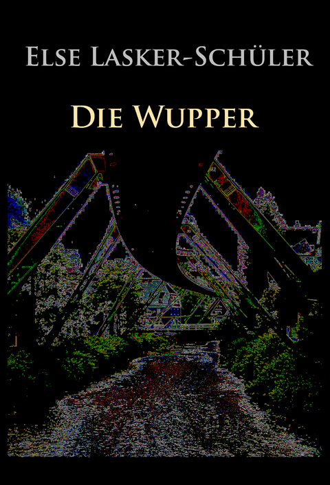 Die Wupper - Else Lasker-Schüler