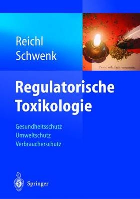 Regulatorische Toxikologie - Michael Schwenk, Franz X. Reichl