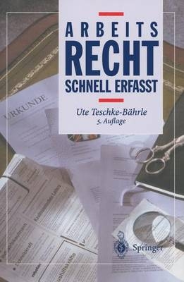 Arbeitsrecht - Schnell erfasst - Ute Teschke-Bährle