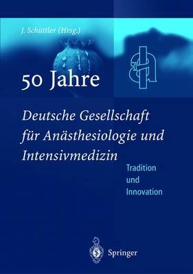 50 Jahre Deutsche Gesellschaft für Anästhesiologie und Intensivmedizin - 