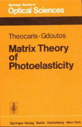 Matrix Theory of Photoelasticity - Pericles Theocaris, E. E. Gdoutos