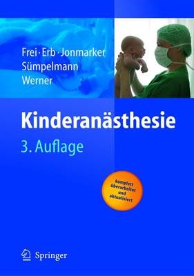 Kinderanästhesie - F.J. Frei, Thomas Erb, Christer Jonmarker, Robert Sümpelmann, Olof Werner