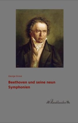 Beethoven und seine neun Symphonien - George Grove