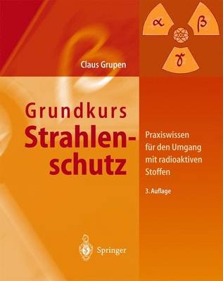 Grundkurs Strahlenschutz - Claus Grupen