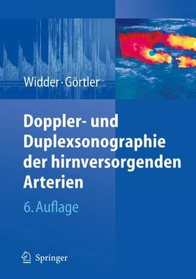 Doppler- und Duplexsonographie der hirnversorgenden Arterien - Bernhard Widder, Michael Görtler