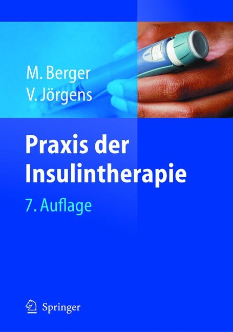 Praxis der Insulintherapie - Michael Berger, Viktor Jörgens