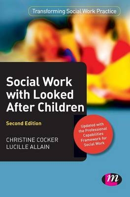 Social Work with Looked After Children - Christine Cocker, Lucille Allain