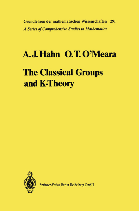 The Classical Groups and K-Theory - Alexander J. Hahn, O.Timothy O'Meara