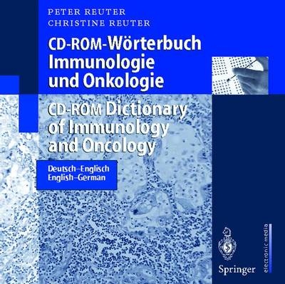 CD-ROM-Wörterbuch Immunologie und Onkologie /CD-ROM-Dictionary of Immunology and Oncology - Peter Reuter, Christine Reuter