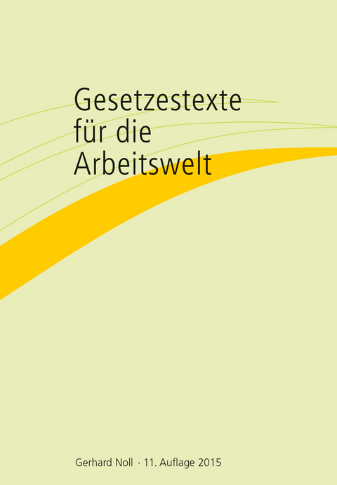 Gesetzestexte für die Arbeitswelt - Gerhard Noll