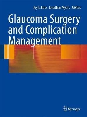 Glaucoma Surgery and Complication Management - 