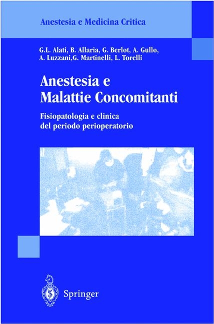 Anestesia e Malattie Concomitanti - G.L. Alati, B. Allaria, G. Berlot, A. Gullo, A. Luzziani, G. Martinelli, L. Torelli