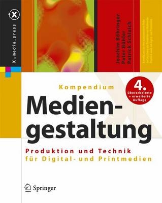 Kompendium der Mediengestaltung Digital und Print / Kompendium der Mediengestaltung - Joachim Böhringer, Peter Bühler, Patrick Schlaich