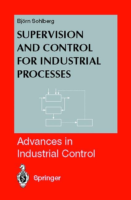 Supervision and Control for Industrial Processes - Bjorn Sohlberg