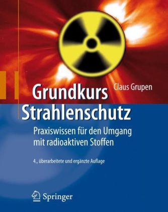 Grundkurs Strahlenschutz - Claus Grupen, Tilo Stroh, Ulrich Werthenbach