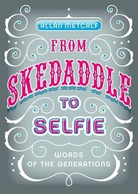 From Skedaddle to Selfie - Allan Metcalf