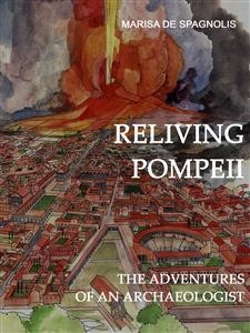 Reliving Pompeii - Marisa de Spagnolis