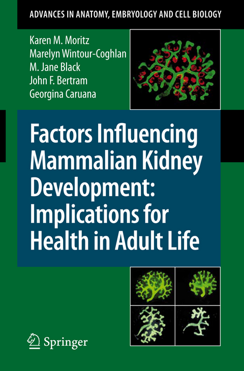 Factors Influencing Mammalian Kidney Development: Implications for Health in Adult Life - Karen Moritz, E. Marelyn Wintour-Coghlan, M. Jane Black, John F. Bertram, Georgina Caruana