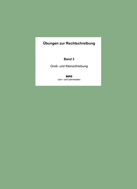 Übungen zur Rechtschreibung - Band 3 - Ralf Regendantz, Martin Pompe