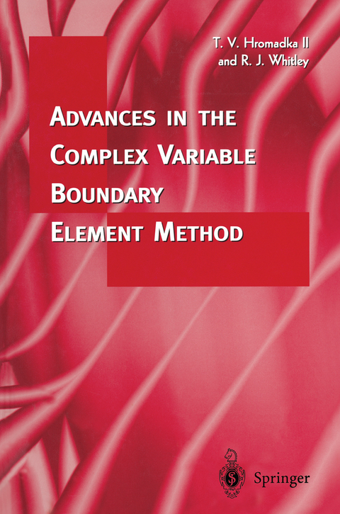 Advances in the Complex Variable Boundary Element Method - Theodore V. Hromadka, Robert J. Whitley