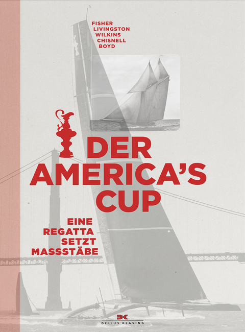 Der America`s Cup - Bob Fisher, Kimball Livingston, Ivor Wilkins, Mark Chisnell, James Boyd