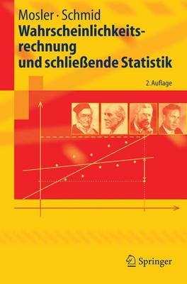 Wahrscheinlichkeitsrechnung und schließende Statistik - Karl Mosler, Friedrich Schmid