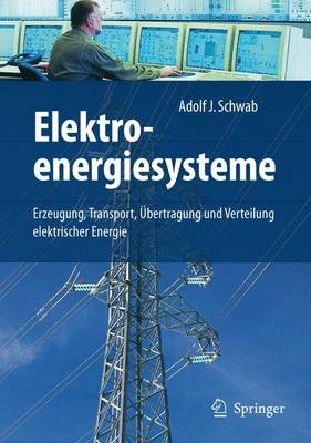 Elektroenergiesysteme - Adolf J. Schwab