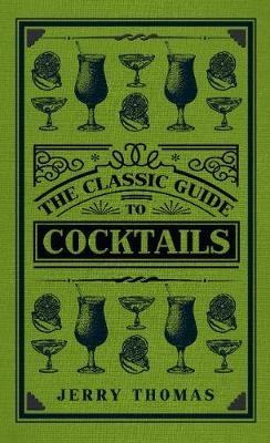 The Classic Guide to Cocktails - Jerry Thomas