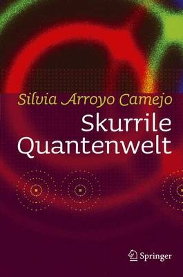 Skurrile Quantenwelt - Silvia Arroyo Camejo