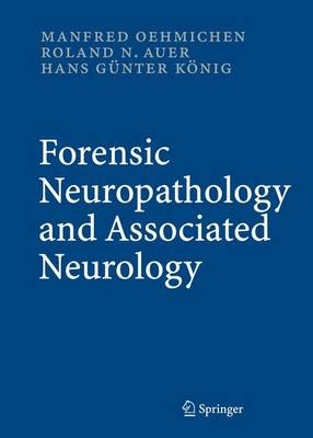 Forensic Neuropathology and Associated Neurology - Manfred Oehmichen, Roland N. Auer, Hans G. König