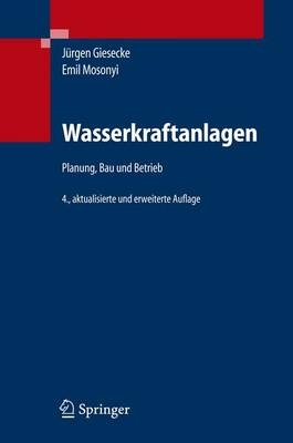 Wasserkraftanlagen - Jürgen Giesecke, Emil Mosonyi