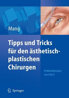 Tipps und Tricks für den ästhetisch-plastischen Chirurgen - Werner L. Mang