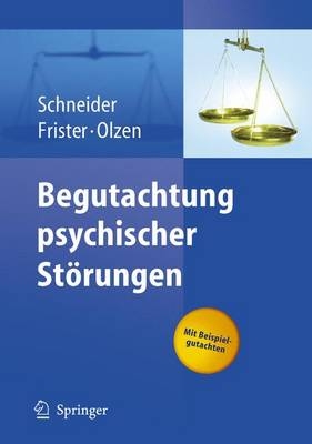 Begutachtung psychischer Störungen - Frank Schneider, Helmut Frister, Dirk Olzen