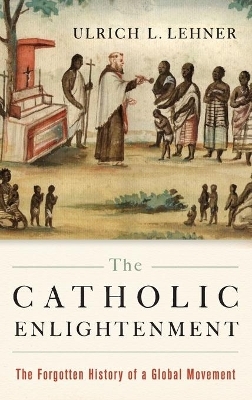 The Catholic Enlightenment - Ulrich L. Lehner