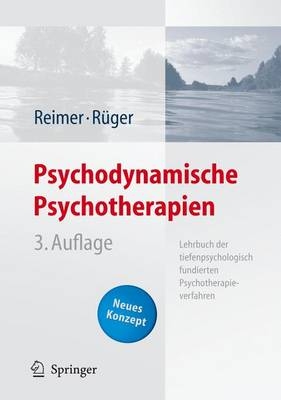 Psychodynamische Psychotherapien - Christian Reimer, Ulrich Rüger