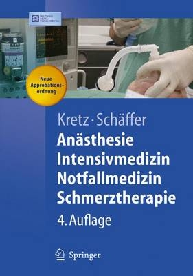 Anästhesie, Intensivmedizin, Notfallmedizin, Schmerztherapie - Franz J. Kretz, Jürgen Schäffer