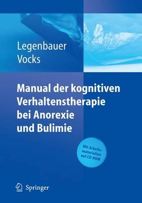 Manual der kognitiven Verhaltenstherapie bei Anorexie und Bulimie - Tanja Legenbauer, Silja Vocks